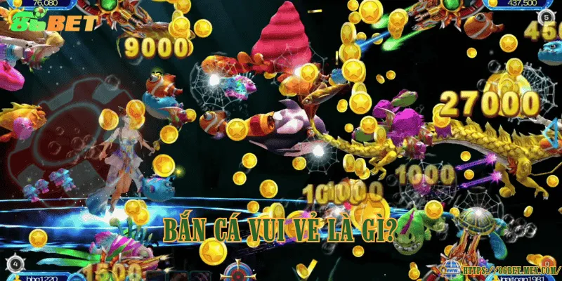 Bắn cá vui vẻ là gì?