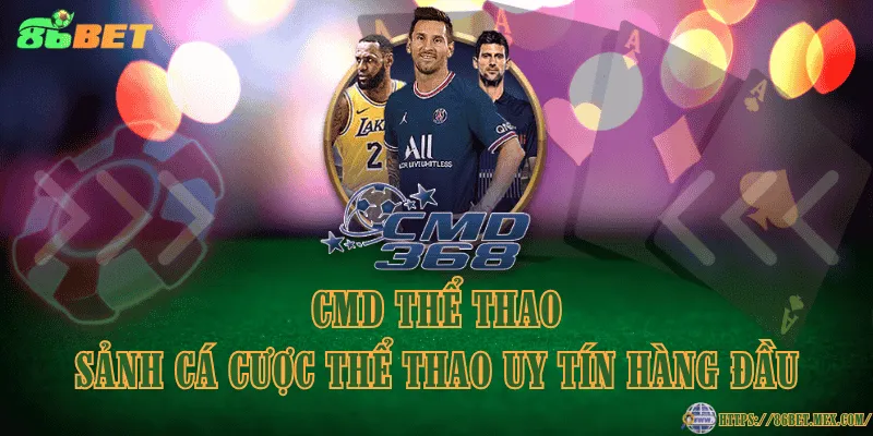 CMD Thể Thao – Sảnh cá cược thể thao uy tín hàng đầu CMD Thể Thao – Sảnh cá cược thể thao uy tín hàng đầu
