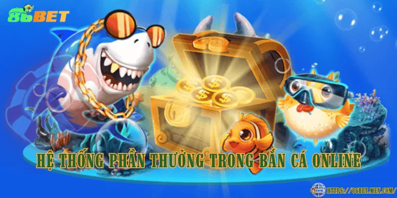 Hệ thống phần thưởng trong bắn cá online