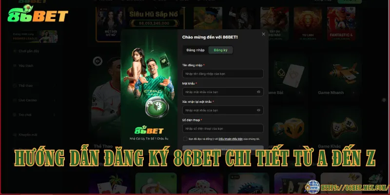 Hướng dẫn đăng ký 86BET chi tiết từ A đến Z