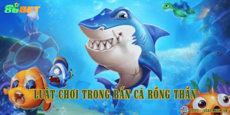 Luật chơi trong bắn cá Rồng Thần