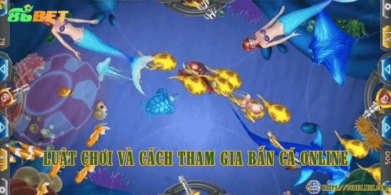 Luật chơi và cách tham gia bắn cá online