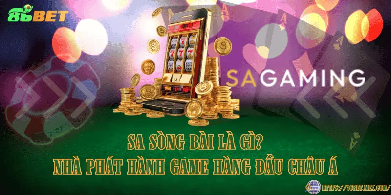 SA sòng bài là gì? Nhà phát hành game hàng đầu châu Á