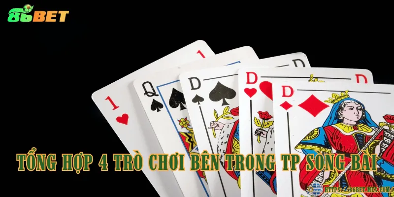 Tổng hợp 4 trò chơi bên trong TP sòng bài